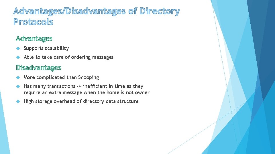 Advantages/Disadvantages of Directory Protocols Supports scalability Able to take care of ordering messages More