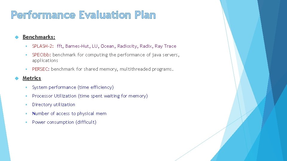 Performance Evaluation Plan Benchmarks: § SPLASH-2: fft, Barnes-Hut, LU, Ocean, Radiosity, Radix, Ray Trace