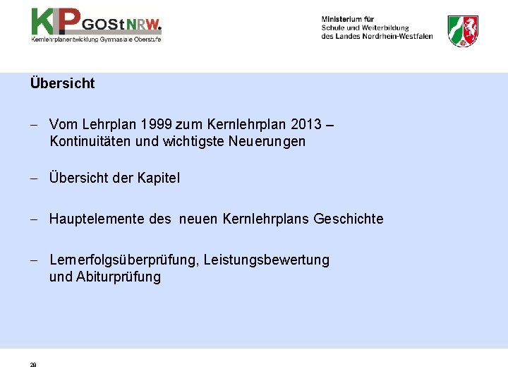Übersicht - Vom Lehrplan 1999 zum Kernlehrplan 2013 – Kontinuitäten und wichtigste Neuerungen - Übersicht - Vom Lehrplan 1999 zum Kernlehrplan 2013 – Kontinuitäten und wichtigste Neuerungen -