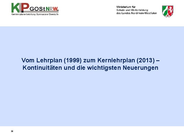 Vom Lehrplan (1999) zum Kernlehrplan (2013) – Kontinuitäten und die wichtigsten Neuerungen 29 