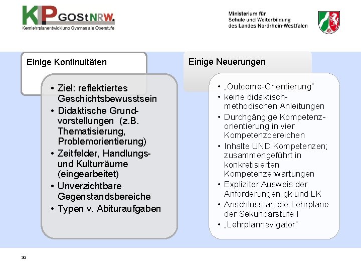 Einige Kontinuitäten • Ziel: reflektiertes Geschichtsbewusstsein • Didaktische Grundvorstellungen (z. B. Thematisierung, Problemorientierung) • Einige Kontinuitäten • Ziel: reflektiertes Geschichtsbewusstsein • Didaktische Grundvorstellungen (z. B. Thematisierung, Problemorientierung) •