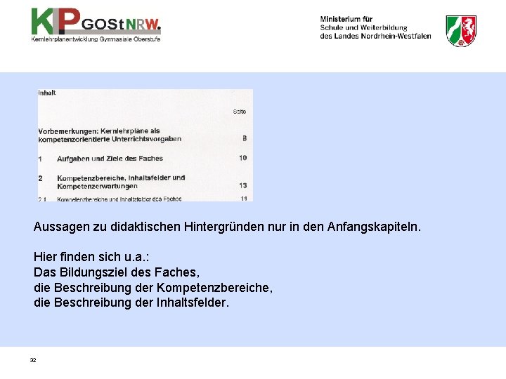 Aussagen zu didaktischen Hintergründen nur in den Anfangskapiteln. Hier finden sich u. a. : Aussagen zu didaktischen Hintergründen nur in den Anfangskapiteln. Hier finden sich u. a. :