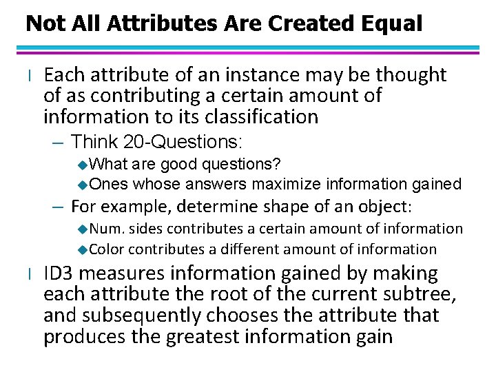 Not All Attributes Are Created Equal l Each attribute of an instance may be
