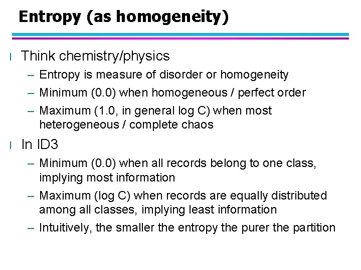 Entropy (as homogeneity) l Think chemistry/physics – Entropy is measure of disorder or homogeneity