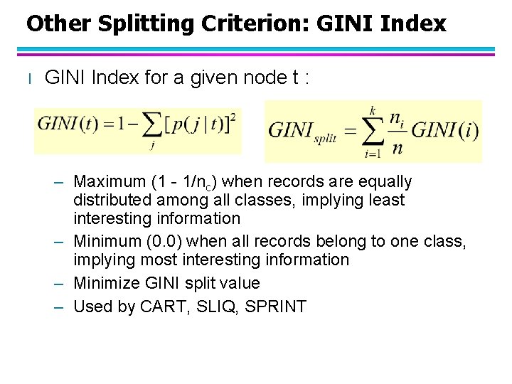 Other Splitting Criterion: GINI Index l GINI Index for a given node t :