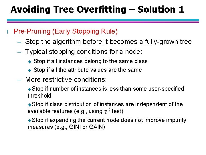 Avoiding Tree Overfitting – Solution 1 l Pre-Pruning (Early Stopping Rule) – Stop the