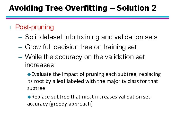 Avoiding Tree Overfitting – Solution 2 l Post-pruning – Split dataset into training and