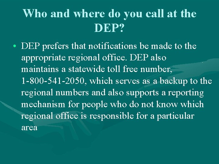 Who and where do you call at the DEP? • DEP prefers that notifications
