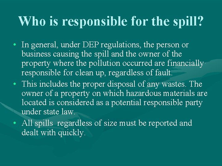 Who is responsible for the spill? • In general, under DEP regulations, the person