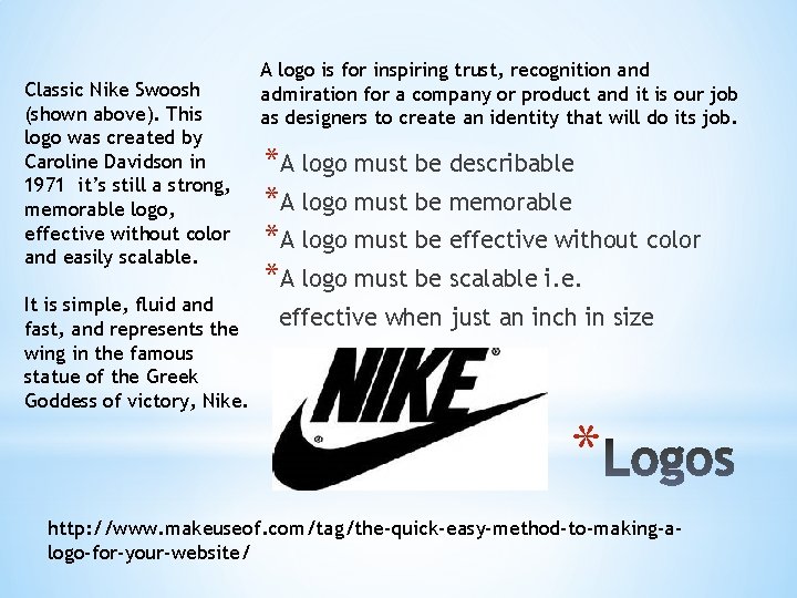 Classic Nike Swoosh (shown above). This logo was created by Caroline Davidson in 1971