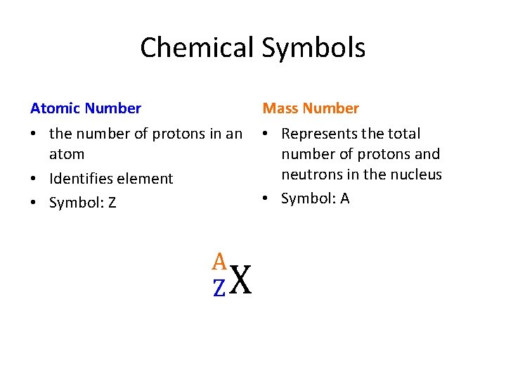 Chemical Symbols Atomic Number Mass Number • the number of protons in an atom