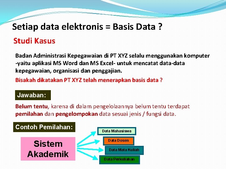 Setiap data elektronis = Basis Data ? Studi Kasus Badan Administrasi Kepegawaian di PT