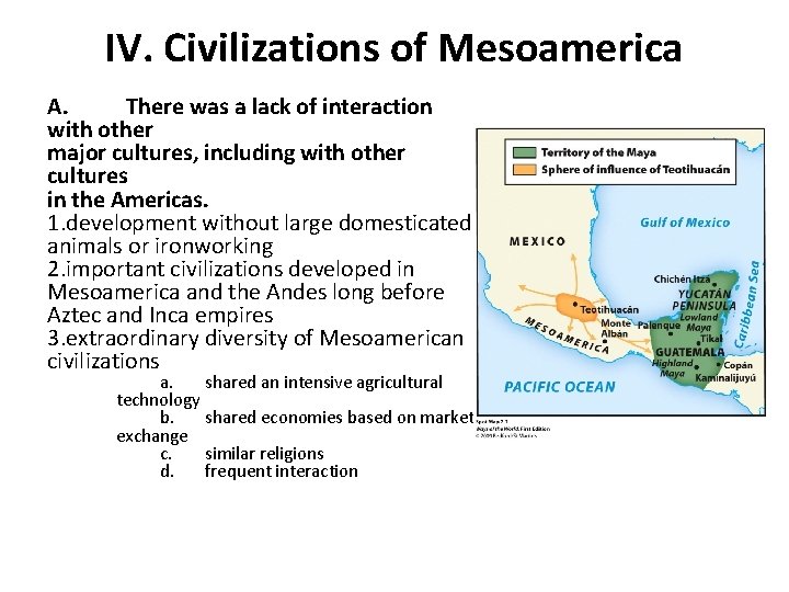 IV. Civilizations of Mesoamerica A. There was a lack of interaction with other major