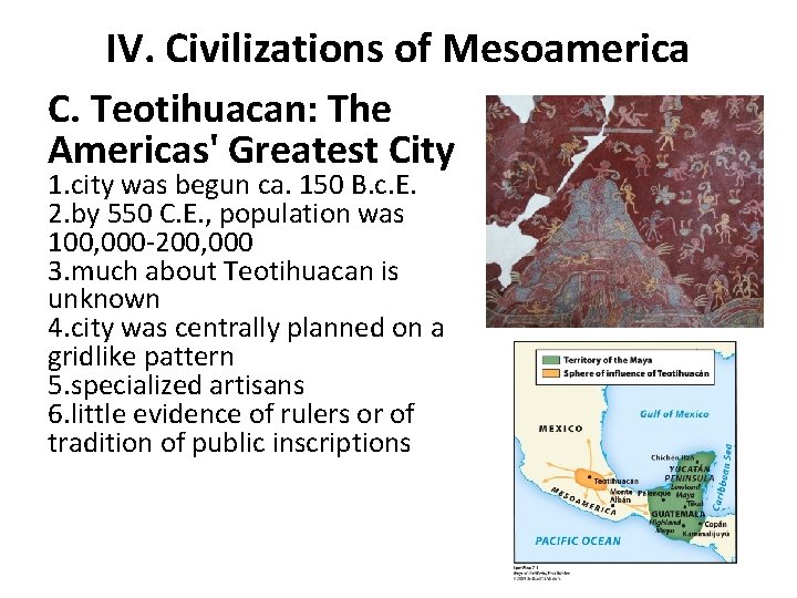 IV. Civilizations of Mesoamerica C. Teotihuacan: The Americas' Greatest City 1. city was begun