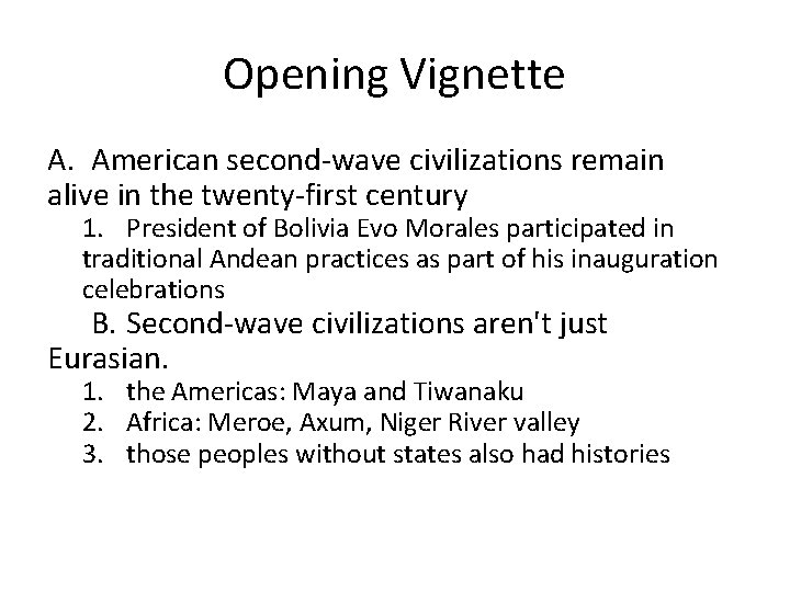 Opening Vignette A. American second wave civilizations remain alive in the twenty first century