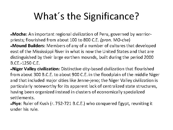 What´s the Significance? Moche: An important regional civilization of Peru, governed by warrior priests;