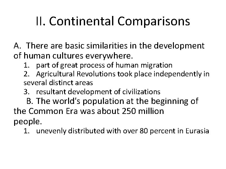 II. Continental Comparisons A. There are basic similarities in the development of human cultures