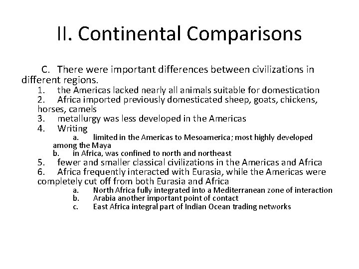 II. Continental Comparisons C. There were important differences between civilizations in different regions. 1.