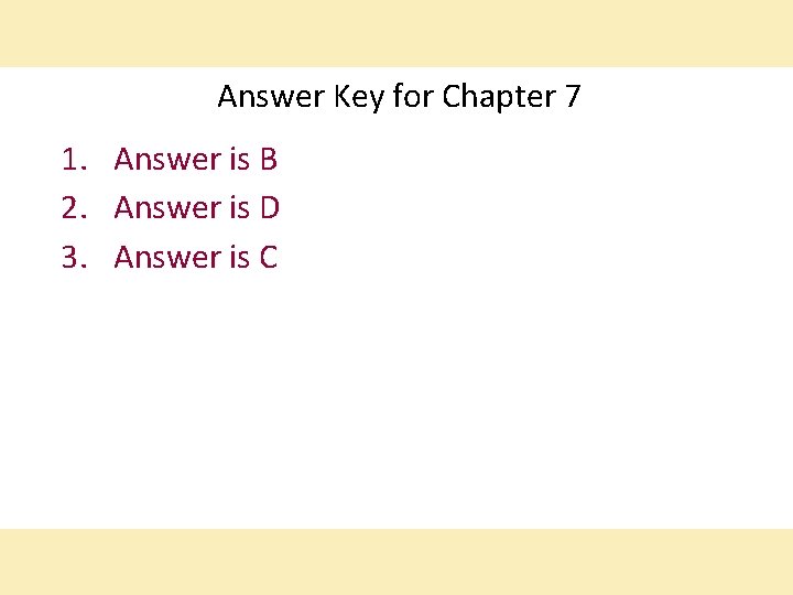 Answer Key for Chapter 7 1. Answer is B 2. Answer is D 3.