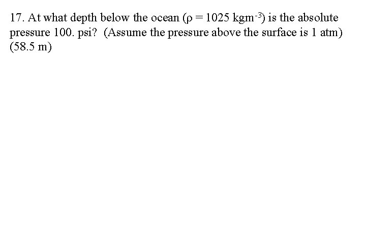 17. At what depth below the ocean (ρ = 1025 kgm-3) is the absolute