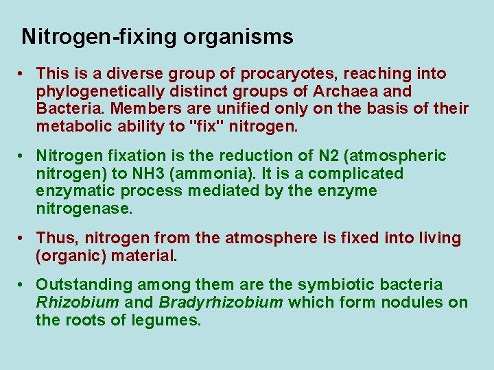 Nitrogen-fixing organisms • This is a diverse group of procaryotes, reaching into phylogenetically distinct