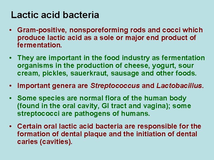 Lactic acid bacteria • Gram-positive, nonsporeforming rods and cocci which produce lactic acid as