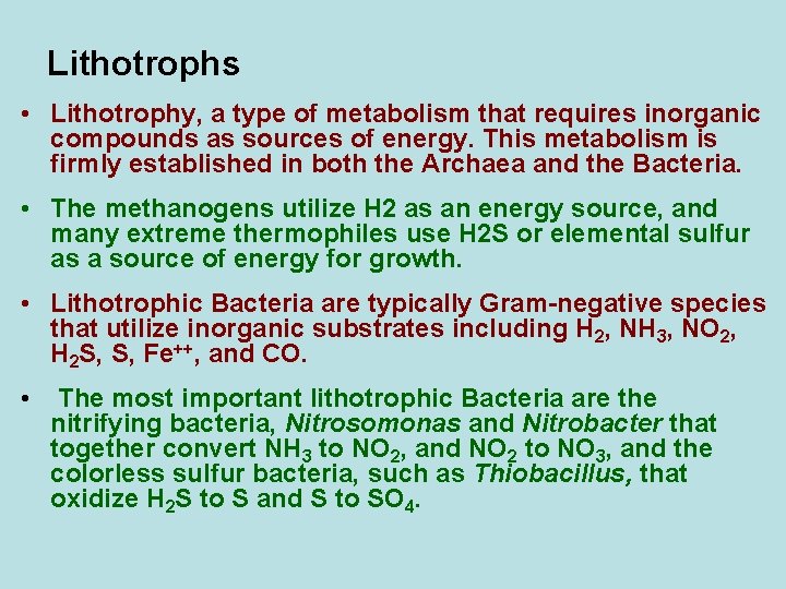 Lithotrophs • Lithotrophy, a type of metabolism that requires inorganic compounds as sources of