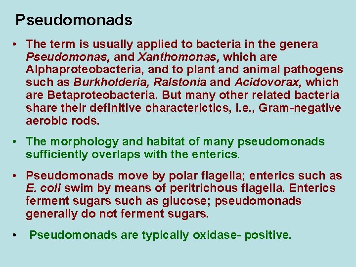 Pseudomonads • The term is usually applied to bacteria in the genera Pseudomonas, and