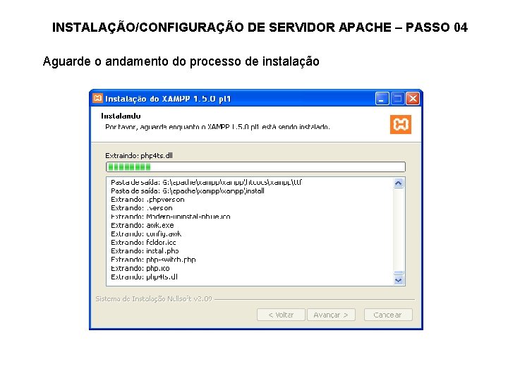 INSTALAÇÃO/CONFIGURAÇÃO DE SERVIDOR APACHE – PASSO 04 Aguarde o andamento do processo de instalação