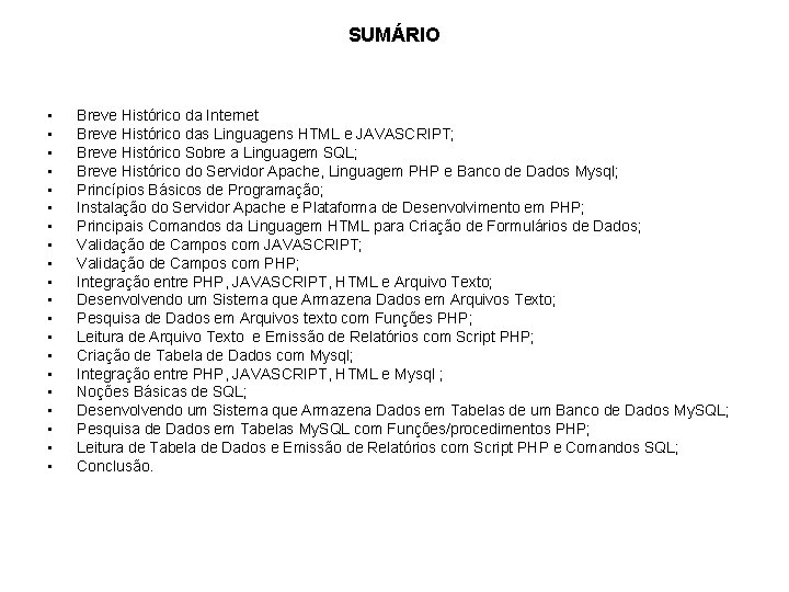 SUMÁRIO • • • • • Breve Histórico da Internet Breve Histórico das Linguagens