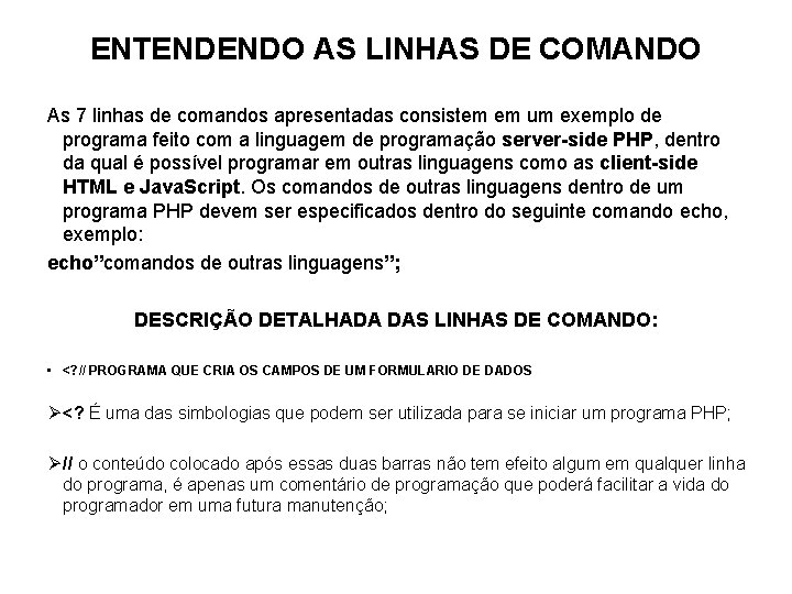 ENTENDENDO AS LINHAS DE COMANDO As 7 linhas de comandos apresentadas consistem em um