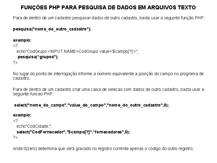 FUNÇÕES PHP PARA PESQUISA DE DADOS EM ARQUIVOS TEXTO Para de dentro de um