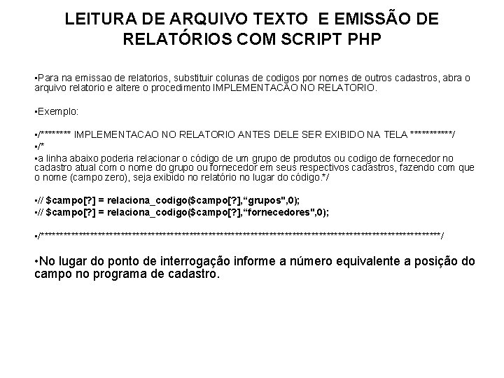 LEITURA DE ARQUIVO TEXTO E EMISSÃO DE RELATÓRIOS COM SCRIPT PHP • Para na