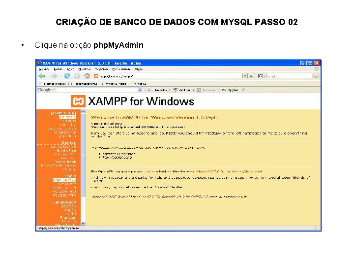 CRIAÇÃO DE BANCO DE DADOS COM MYSQL PASSO 02 • Clique na opção php.