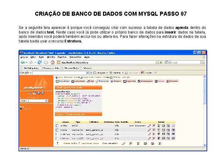 CRIAÇÃO DE BANCO DE DADOS COM MYSQL PASSO 07 Se a seguinte tela aparecer