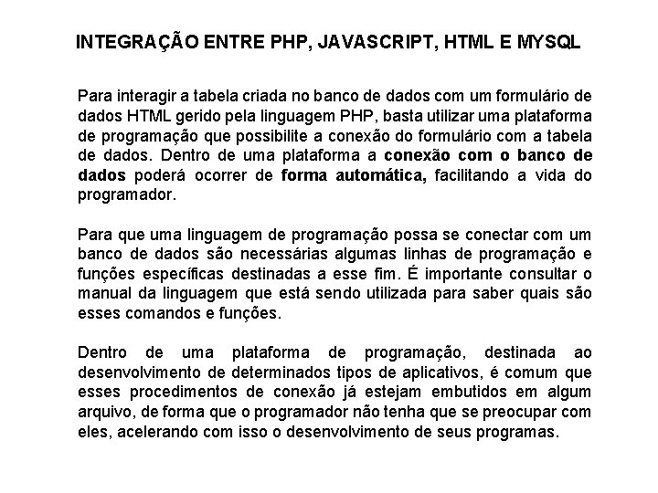 INTEGRAÇÃO ENTRE PHP, JAVASCRIPT, HTML E MYSQL Para interagir a tabela criada no banco