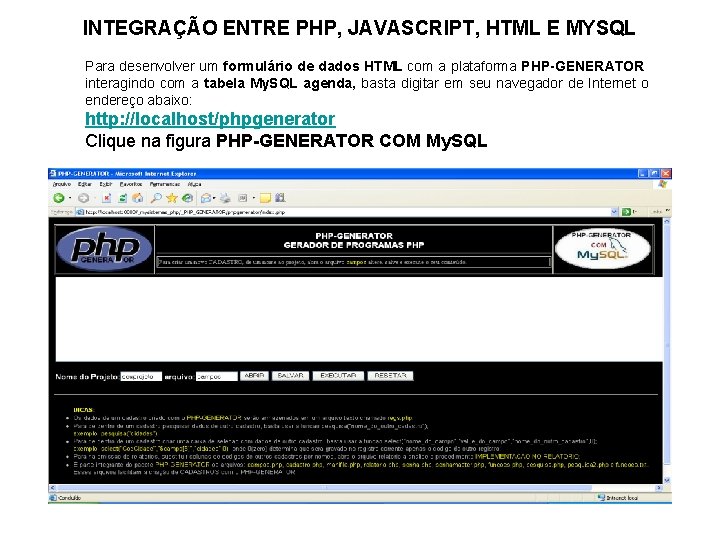 INTEGRAÇÃO ENTRE PHP, JAVASCRIPT, HTML E MYSQL Para desenvolver um formulário de dados HTML