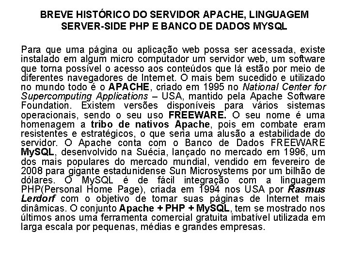BREVE HISTÓRICO DO SERVIDOR APACHE, LINGUAGEM SERVER-SIDE PHP E BANCO DE DADOS MYSQL Para