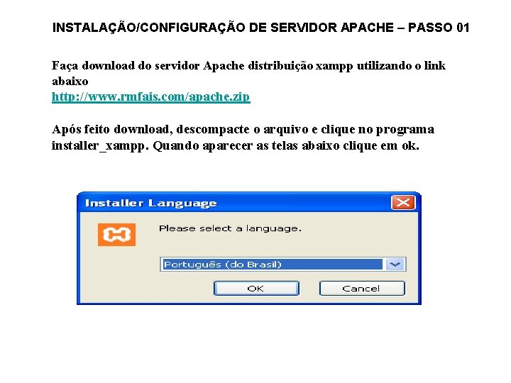 INSTALAÇÃO/CONFIGURAÇÃO DE SERVIDOR APACHE – PASSO 01 Faça download do servidor Apache distribuição xampp