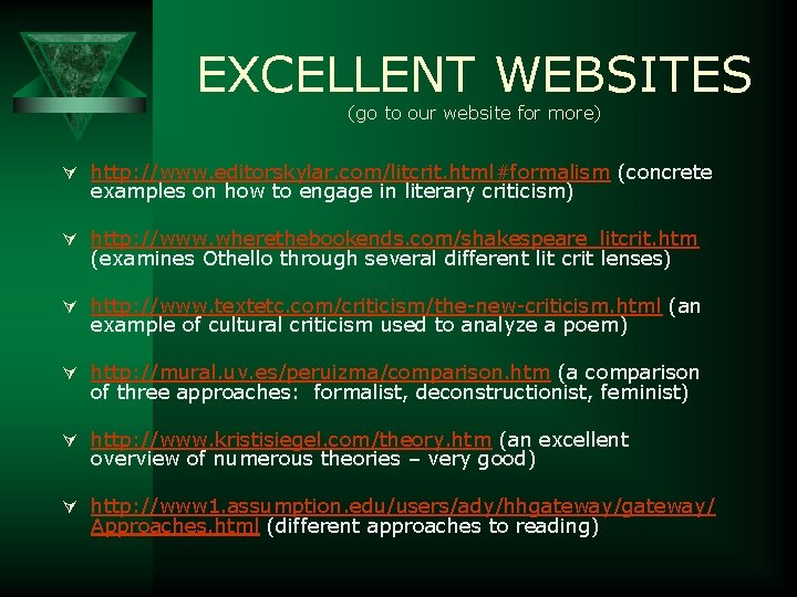 EXCELLENT WEBSITES (go to our website for more) Ú http: //www. editorskylar. com/litcrit. html#formalism