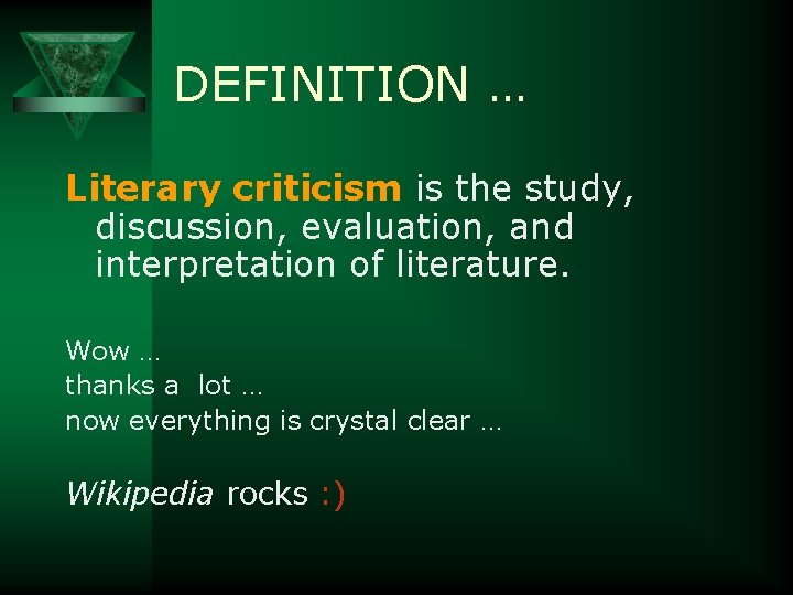 DEFINITION … Literary criticism is the study, discussion, evaluation, and interpretation of literature. Wow