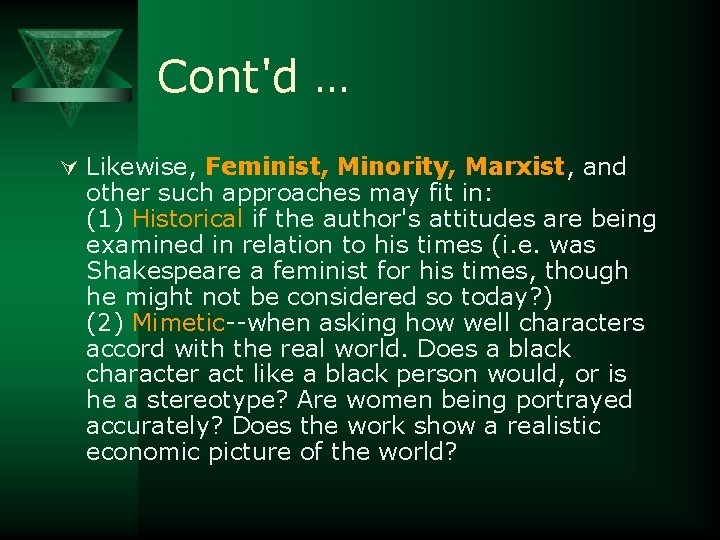 Cont'd … Ú Likewise, Feminist, Minority, Marxist, and other such approaches may fit in: