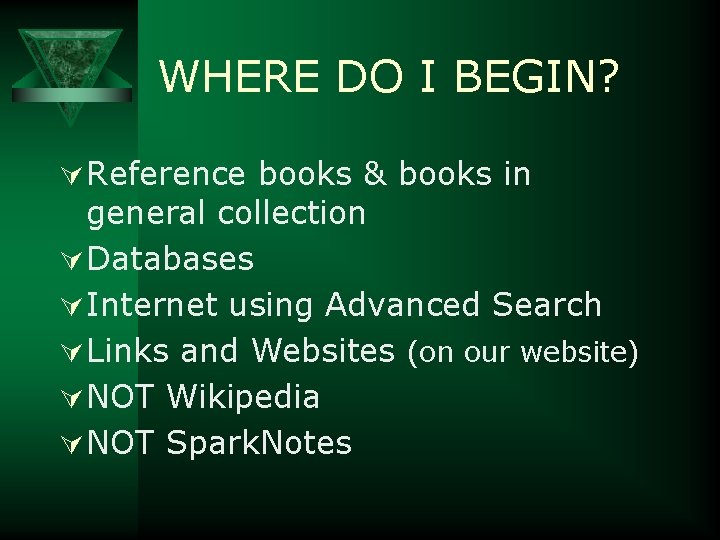 WHERE DO I BEGIN? Ú Reference books & books in general collection Ú Databases