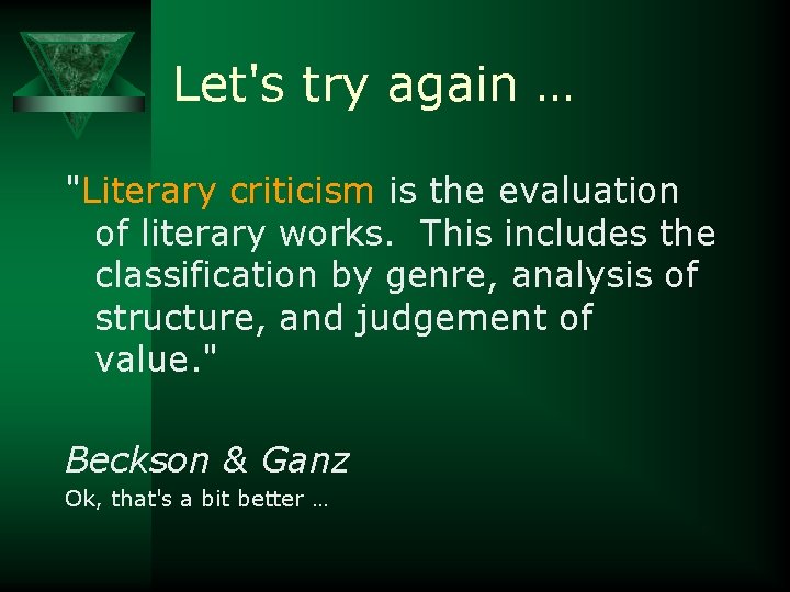 Let's try again … "Literary criticism is the evaluation of literary works. This includes