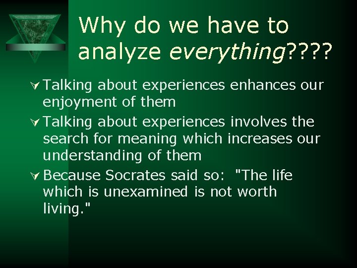 Why do we have to analyze everything? ? Ú Talking about experiences enhances our