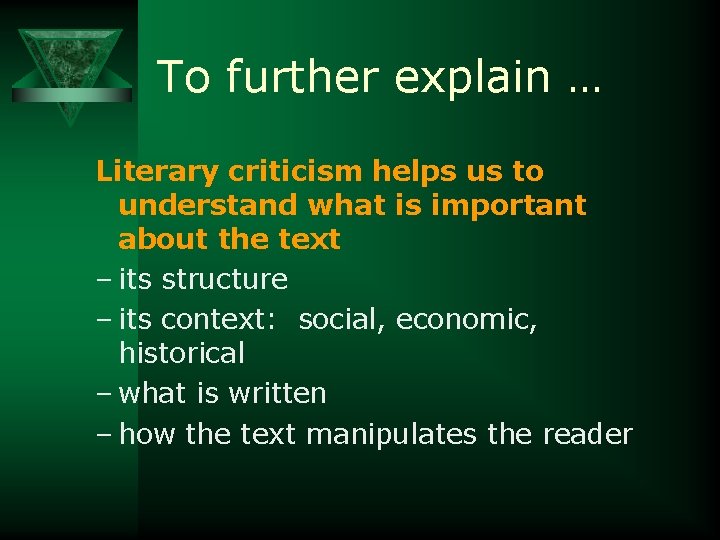 To further explain … Literary criticism helps us to understand what is important about