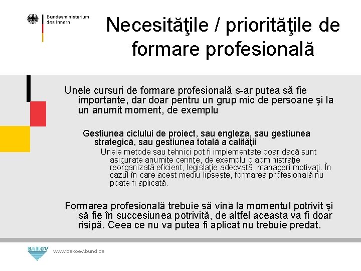 Necesităţile / priorităţile de formare profesională Unele cursuri de formare profesională s-ar putea să