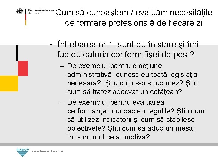 Cum să cunoaştem / evaluăm necesităţile de formare profesională de fiecare zi • Întrebarea