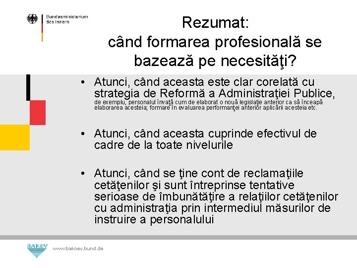 Rezumat: când formarea profesională se bazează pe necesităţi? • Atunci, când aceasta este clar