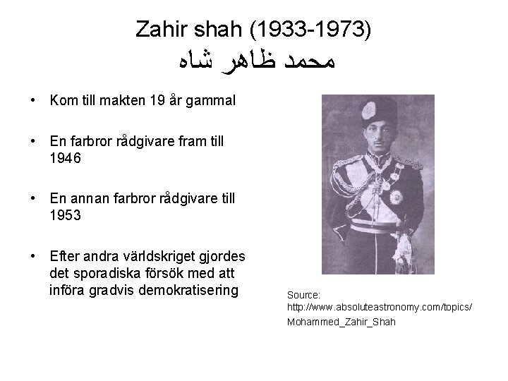 Zahir shah (1933 -1973) ﻣﺤﻤﺪ ﻇﺎﻫﺮ ﺷﺎﻩ • Kom till makten 19 år gammal